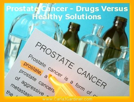 Prostate Cancer – Drugs Versus Healthy Solutions