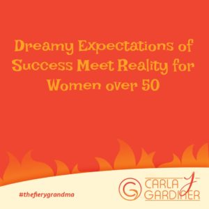 Dreamy Expectations of Success Meet Reality for Women Over 50