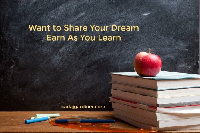 Want to Share Your Dream, Earn As You Learn