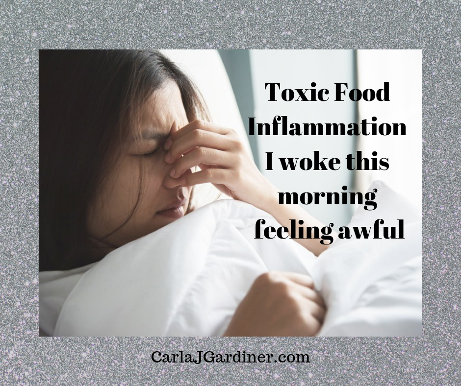 Toxic Food Inflammation I Woke This Morning Feeling Awful
