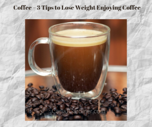 Coffee – 3 Tips to Lose Weight Enjoying Coffee