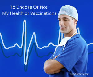 To Choose Or Not My Health or Vaccinations