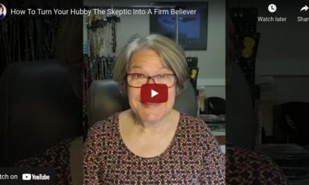How To Turn Your Hubby The Skeptic Into A Firm Believer