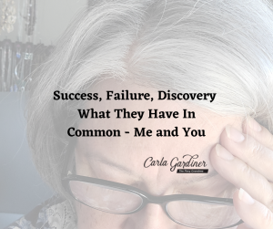Success Failure Discovery What They Have In Common Me and You