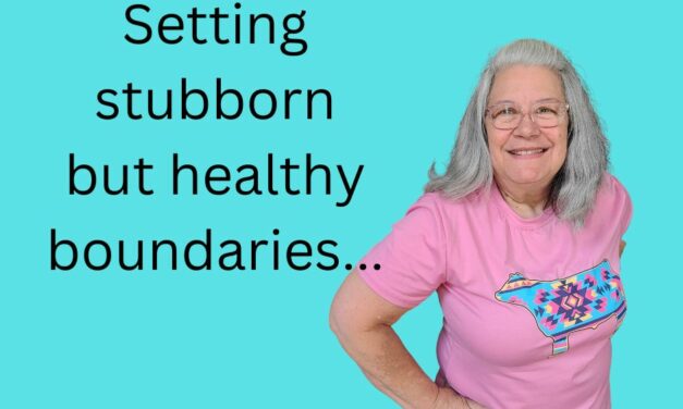 Setting Stubborn But Healthy Boundaries